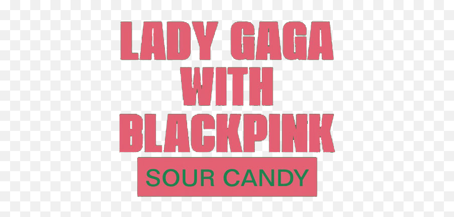 Lady Gaga Blackpink Sour Candy - Sour Candy Lady Gaga Png,Blackpink Png