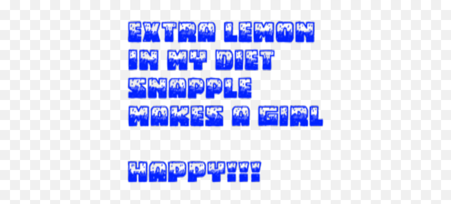 Extra Lemon In My Diet Snapple Makes A Girl Happy - Roblox Printing Png,Snapple Png