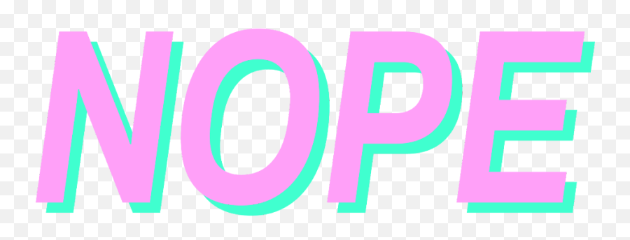 Nope Aesthetic Blue Green Pink Text High Quality Resolu - Colorfulness Png,Nope Png