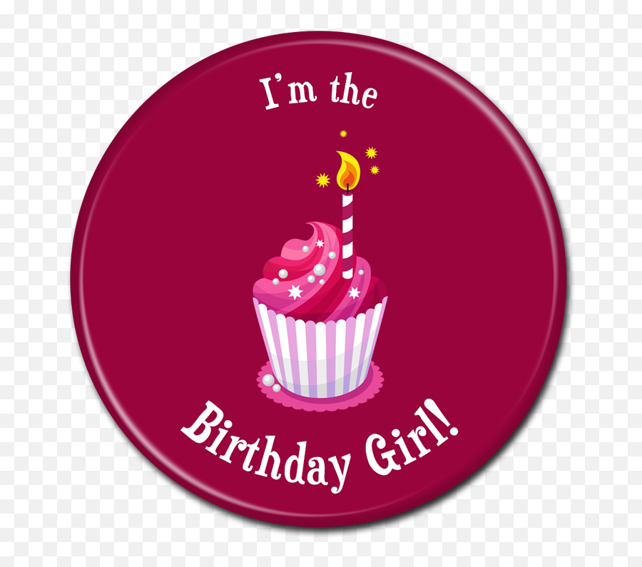Birthday Buttons - Iu0027m The Birthday Girl Birthday Png,Birthday Girl Png
