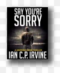 Say Youu0027re Sorry A Gripping Crime Thriller - Poster Png,Sorry Png