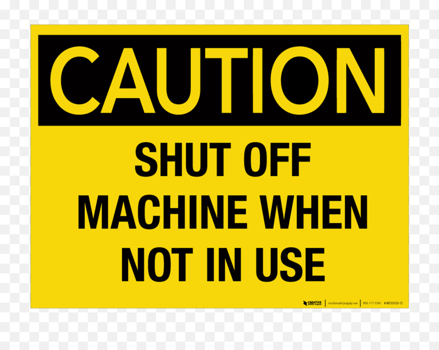 Caution Turn Off Machine When Not In Use - Wall Sign Printing Machine Warning Signs Png,Emoji Icon Cheats Level 46