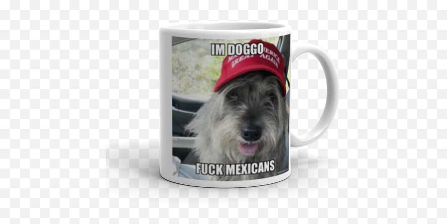 Im Doggo Fuck Mexicans Make A Meme Png