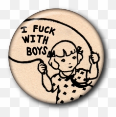 I Fuck With Boys U2014 Custom Buttons Milwaukee - Mke Buttons Cartoon Png,Boys Png