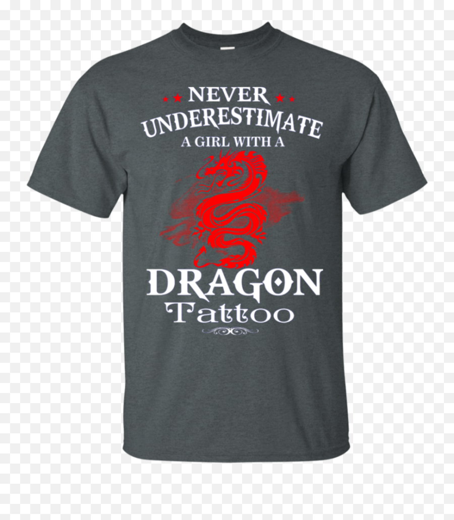 Never Underestimate A Girl With Dragon Tattoo T - Shirt U2013 Ayamss Active Shirt Png,Dragon Tattoo Png