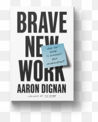 Brave New Work - Poster Png,Brave Png