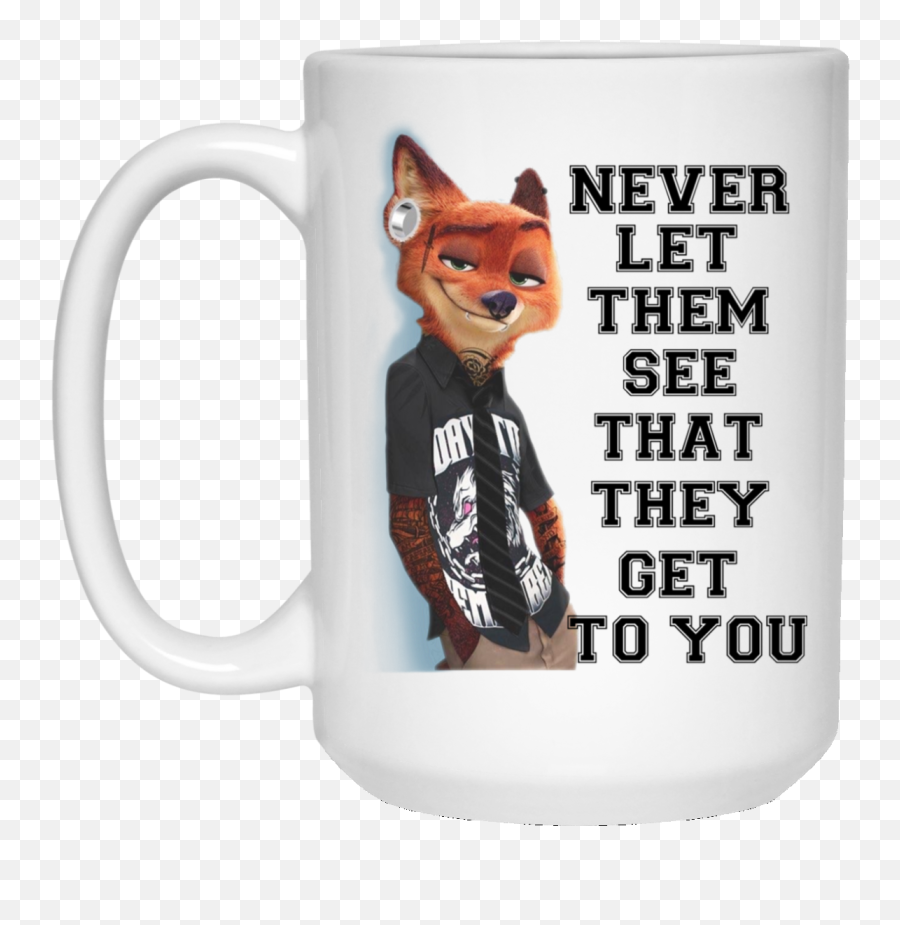 Nick Wilde Mug - Never Let Them See They Get To You Png,Nick Wilde Png