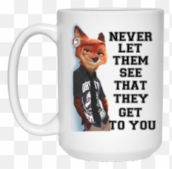 Nick Wilde Mug - Never Let Them See They Get To You Png,Nick Wilde Png