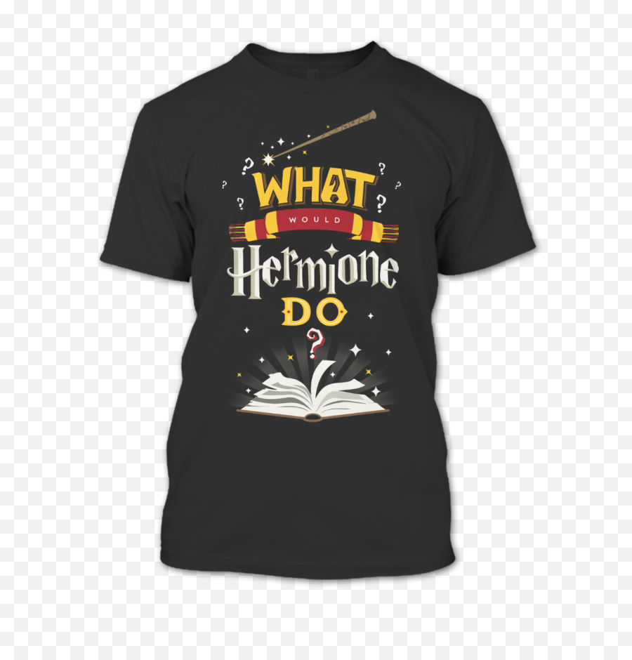What Would Hermione Do T Shirt - Am Medical Assistant Shirt Poem Png,Hermione Png