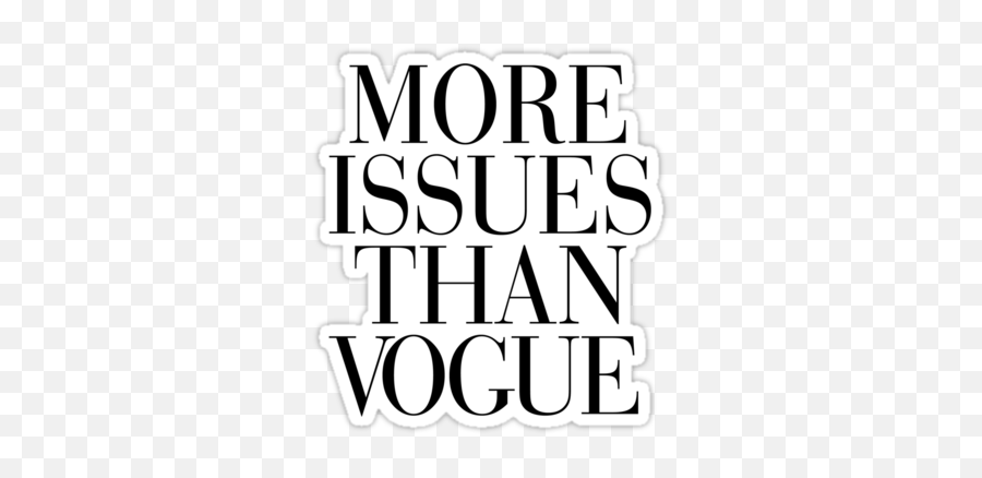 More Issues Than Vogue Stickers By Rexlambo Redbubble - More Issues Than Vogue Sticker Png,Vogue Png