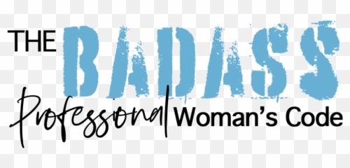 The Badass Professional Womans Code - Bakgården Png,Badass Png
