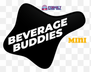Beverage Buddies Mini U2014 Forget Being Cool - Graphics png