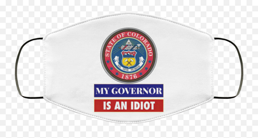 An Idiot Colorado Politics Face Mask - Badge Png,Idiot Png