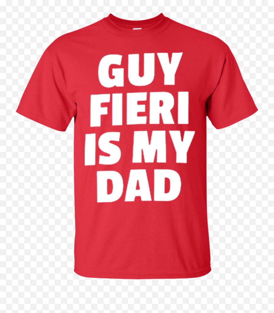 Guy Fieri Is My Dad Shirt - Keep Calm And Chive Png,Guy Fieri Png