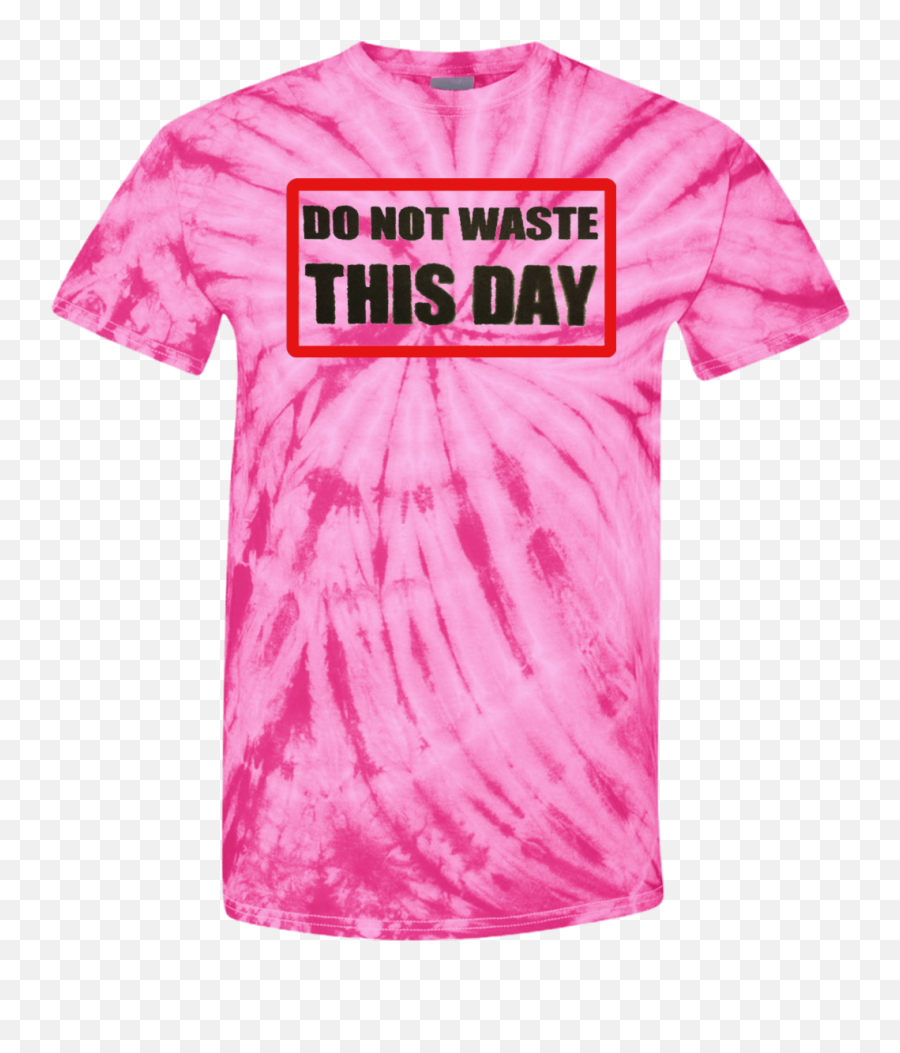 Do Not Waste This Day Tie Dye T - Shirt On Transparent Logo Png,Tie Transparent Background