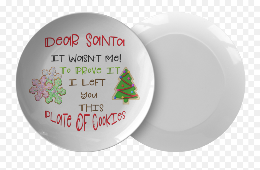 Cookies For Santa Plate Dear It Wasnu0027t Me Santau0027s Naughty List - Christmas Tree Png,Plate Of Cookies Png