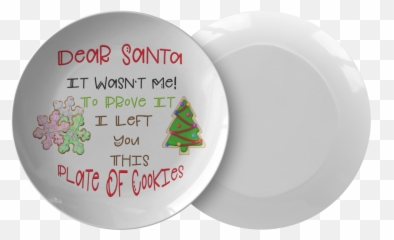Cookies For Santa Plate Dear It Wasnu0027t Me Santau0027s Naughty List - Christmas Tree Png,Plate Of Cookies Png