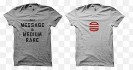 The Message Is Medium Rare Shirt Png Shirts