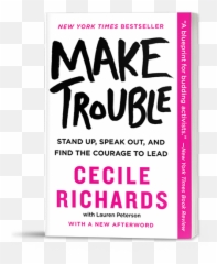 Make Trouble Cecile Richards - Horizontal Png,Planned Parenthood Logo Transparent