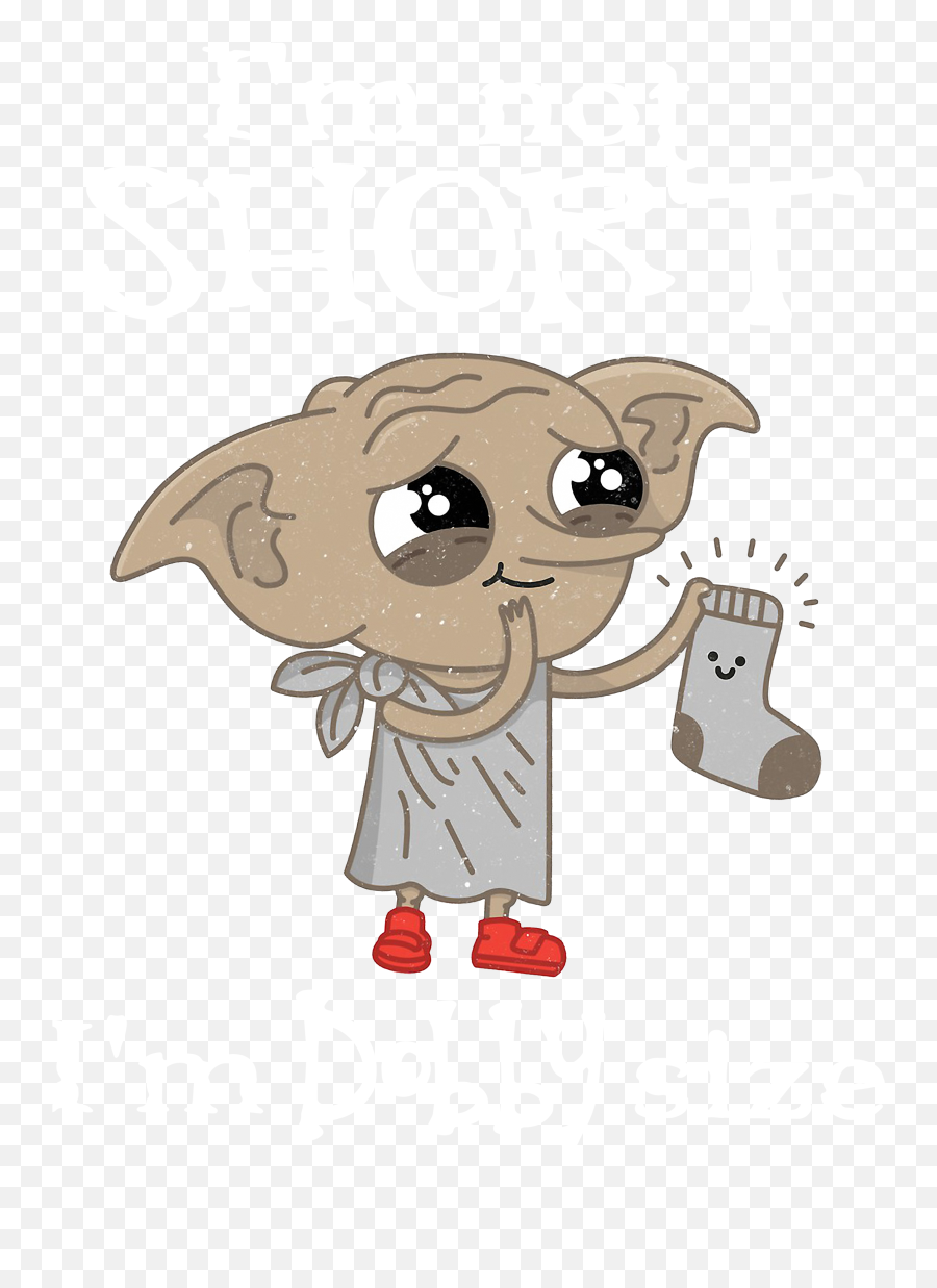 Download Im Not Short Dobby Size - Love You More Than Dobby Loves Socks Png,Dobby Png
