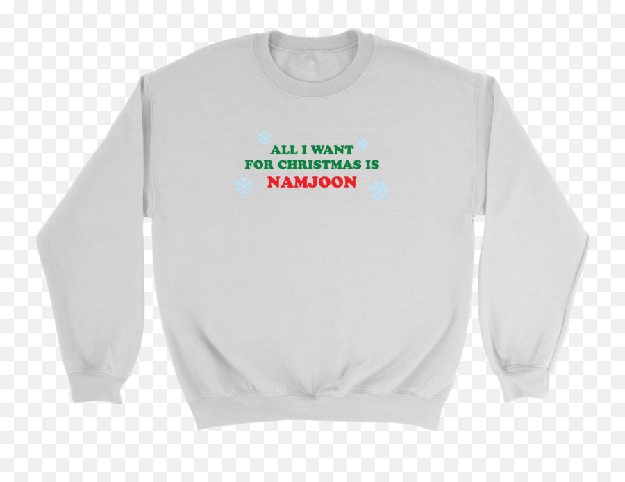 All I Want For Christmas Is Namjoon Unisex Sweatshirt - Kansas City Chiefs Super Bowl Shirts Png,Namjoon Png