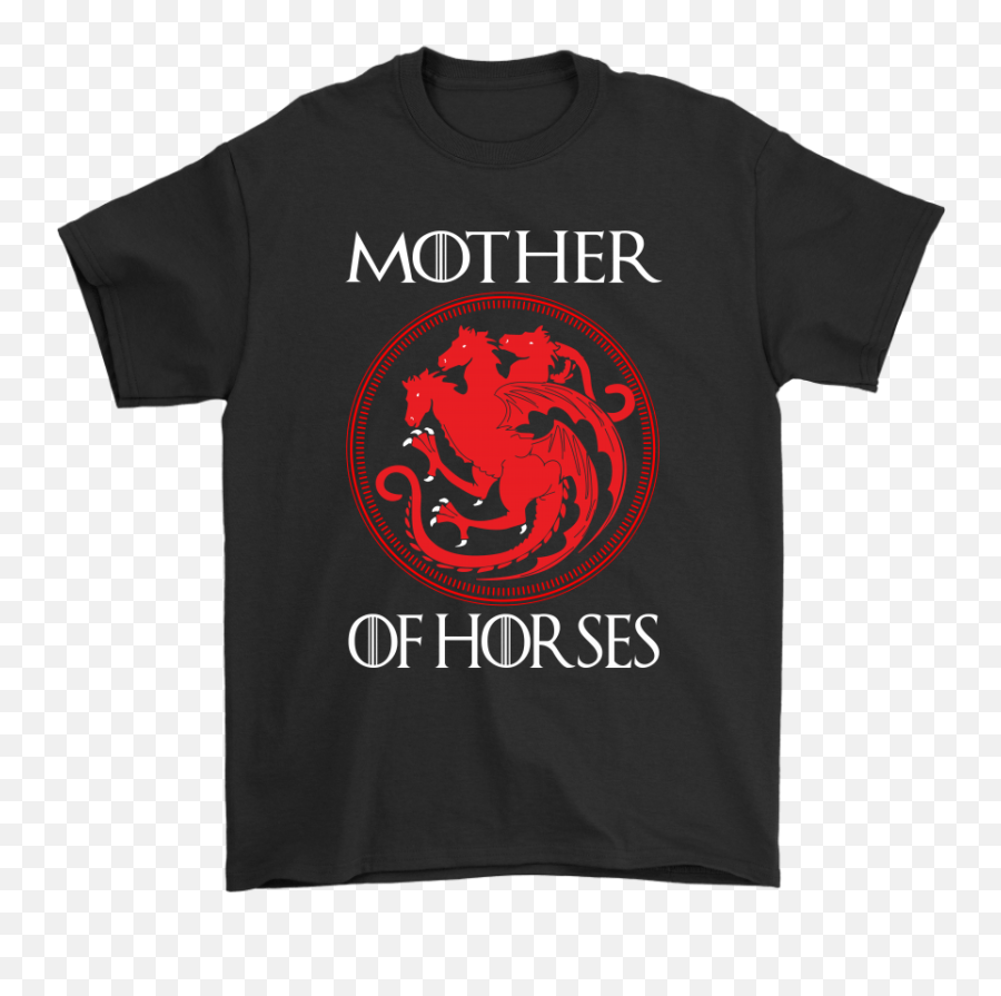 Mother Of Horses Game Thrones House Targaryen Shirts - Mother Of Cats Game Of Thrones Png,Targaryen Sigil Png