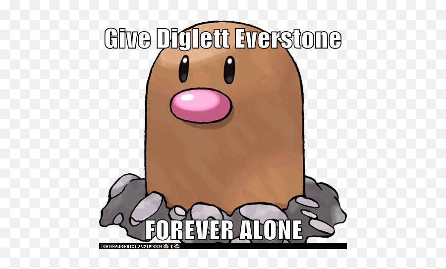 Give Diglett Everstone Forever Alone - Diglett Pokemon Png,Forever Alone Png