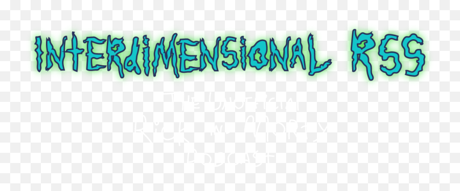 Interdimensional Rss The Unofficial Rick And Morty Podcast - Calligraphy Png,Rick And Morty Logo Png