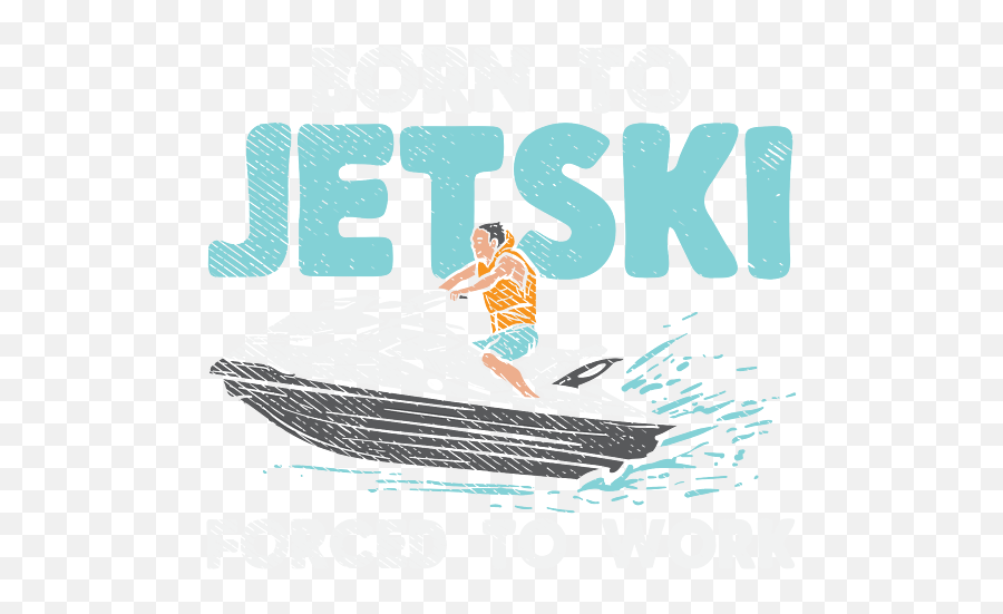 Born To Jet Ski Forced Work T - Shirt For Sale By Sandra Leisure Png,Jet Ski Icon