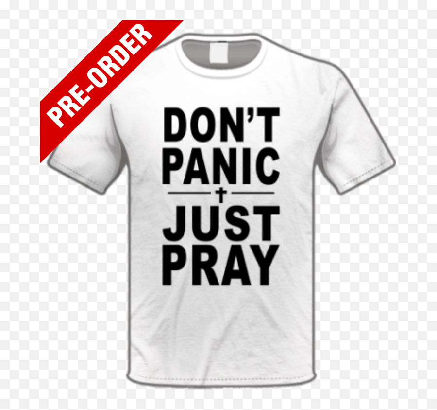 Donu0027t Panic Just Pray Christianapparel - Active Shirt Png,Panic Png