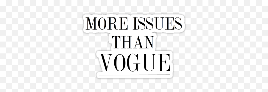 More Issues Than Vogue By Geandonion - More Issues Than Vogue Sticker Png,Vogue Png