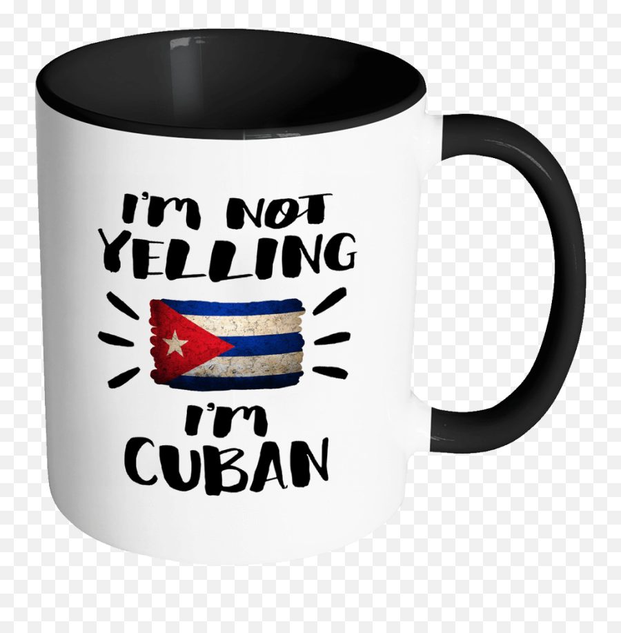 Iu0027m Not Yelling Cuban Flag - Cuba Pride 11oz Funny Black U0026 White Coffee Mug Coworker Humor Thatu0027s How We Talk Women Men Friends Gift Both Flag Png,Cuba Flag Png