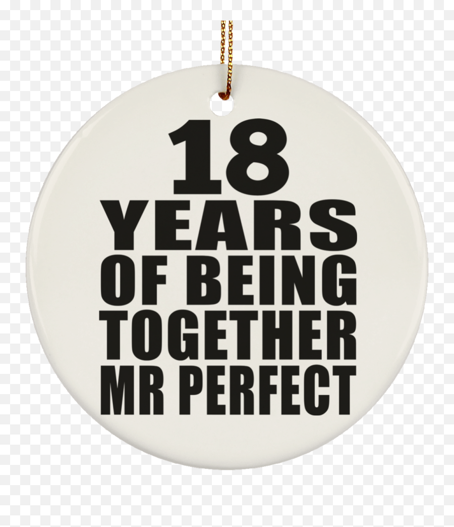 18th Anniversary 18 Years Of Being Mr Perfect - Circle Ornament Dunder Mifflin Png,Perfect Circle Png