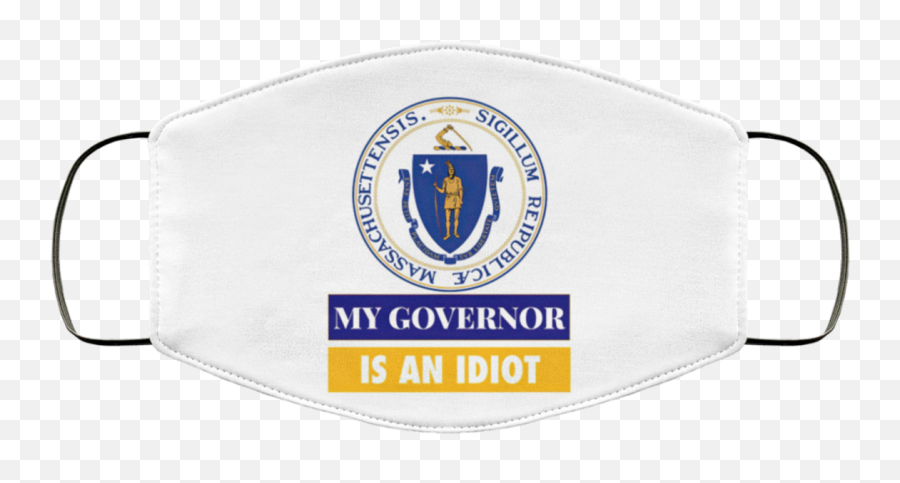 Sarcastic My Governor Is An Idiot Massachusetts Politics - Massachusetts State Flag Png,Idiot Png