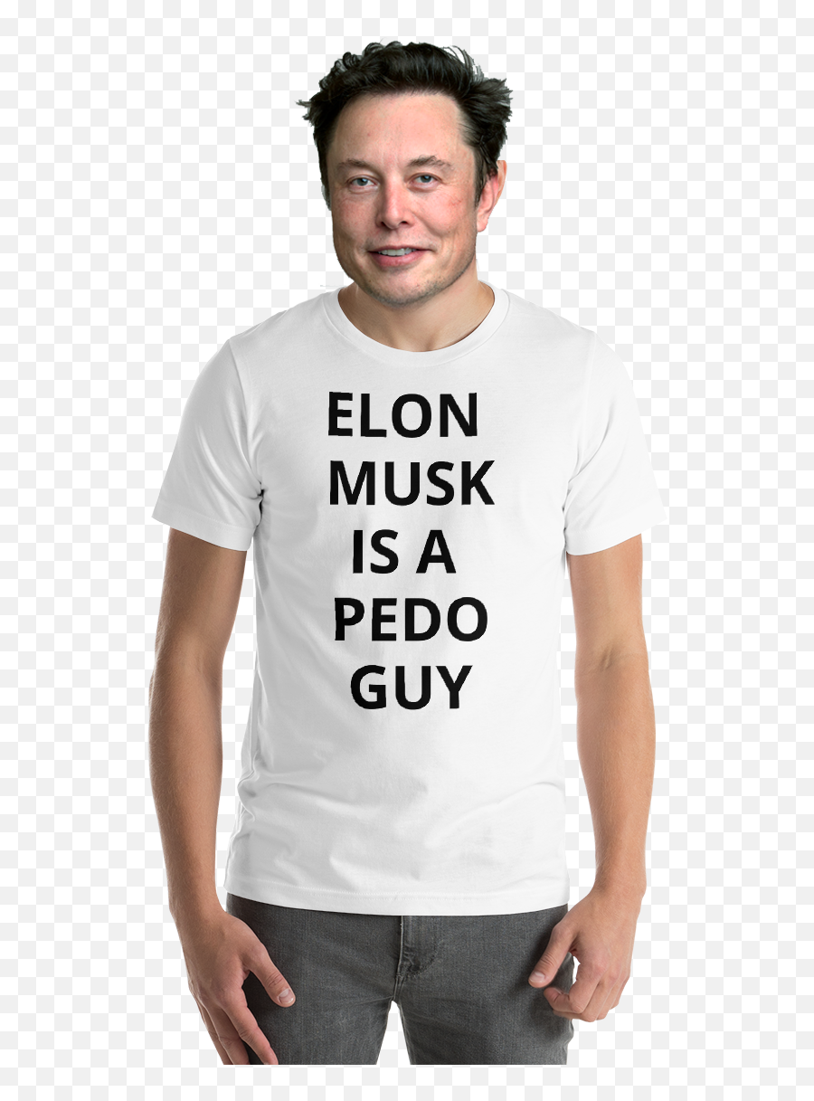 Non - Defamatory Tshirts U2014 Elon Musk Is A Pedo Guy Png,Elon Musk Png