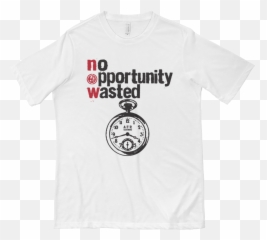 No Opportunity Wasted - Unisex Png,Wasted Transparent