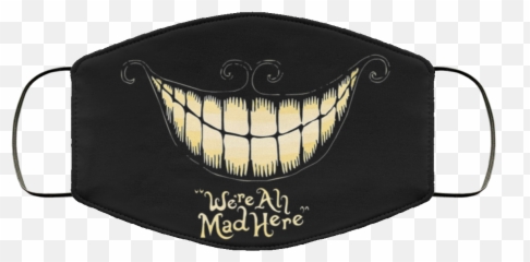 Cheshire Cat Were All Mad Here Face Mask - Jekyll Hyde Png,Cheshire Cat Smile Png