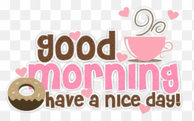 Trend Good Morning Clipart Last Added Clip Art Search For - Good Morning Have A Good Day Gif Png,Good Morning Logo