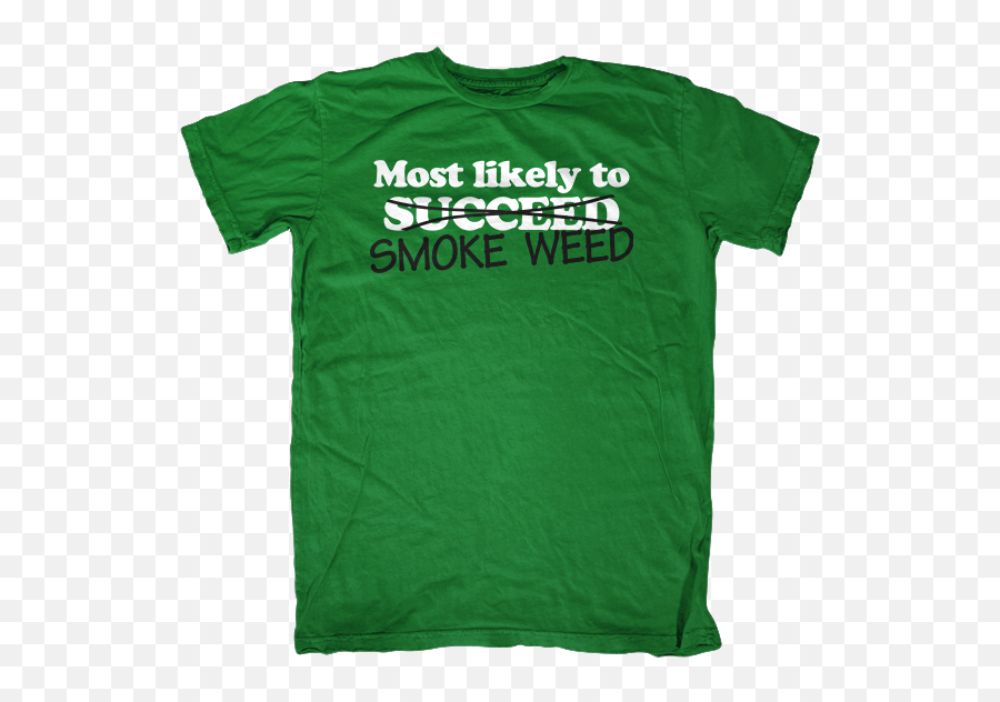 Most Likely To Smoke Weed T - Shirt Above Beyond Png,Weed Smoke Png