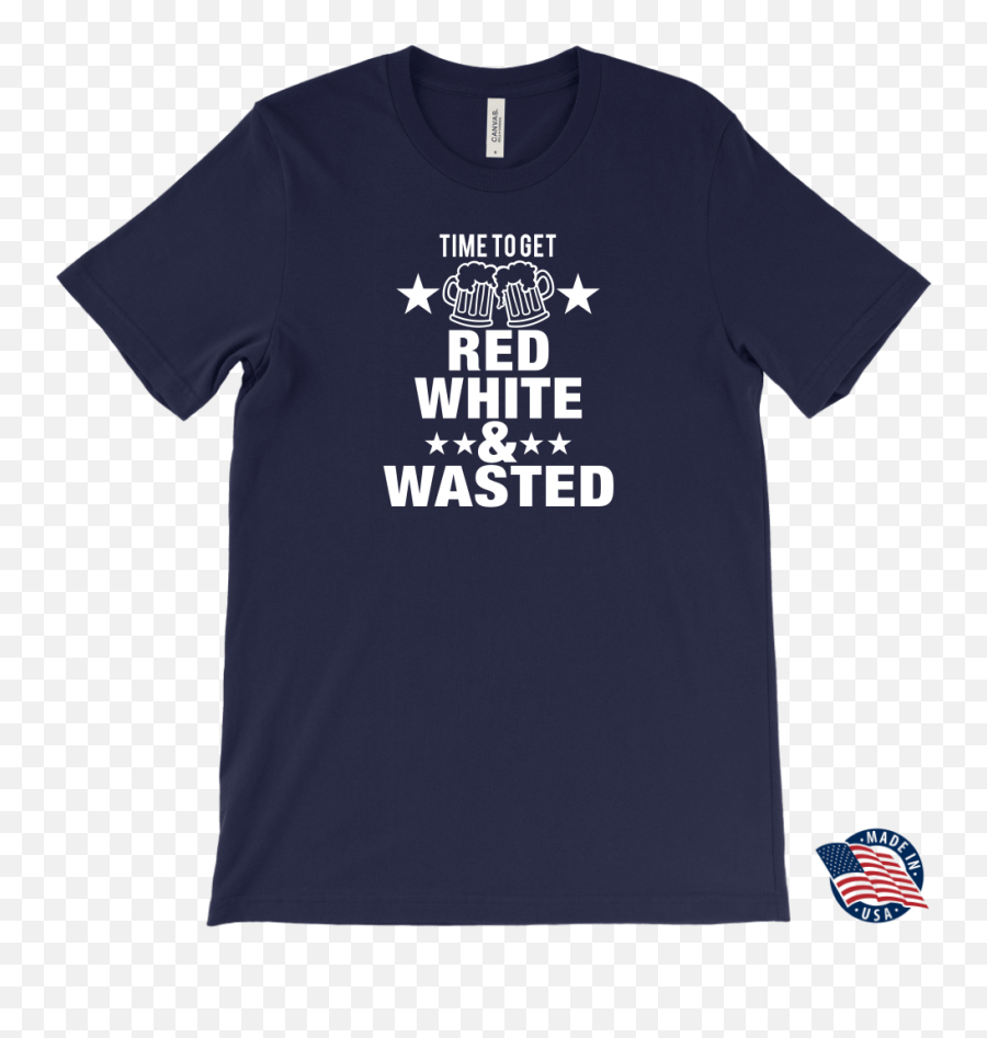 Time To Get Red White U0026 Wasted Tee - Unisex Png,Wasted Transparent