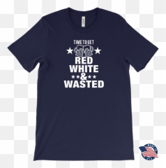 Time To Get Red White U0026 Wasted Tee - Unisex Png,Wasted Transparent
