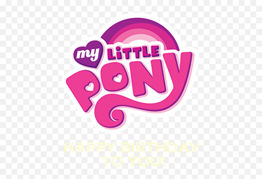 Happy Birthday To You - My Little Pony Friendship Png,Happy Birthday Logo