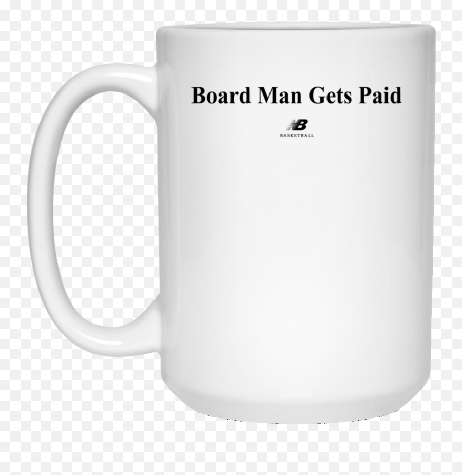 New Balance Kawhi Leonard Board Man Gets Paid - 15 Oz White Coffee Mugs Png,Kawhi Leonard Png