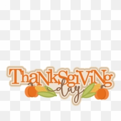 Transparent Clipart Thanksgiving Picture 273345 - Thanksgiving Day Clip Art Png,Thanksgiving Clipart Transparent