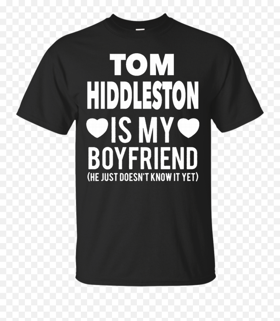 Tom Hiddleston Woman Shirts He Just Doesnu0027t Know It Yet - Black Guns Matter Shirt Png,Tom Hiddleston Png