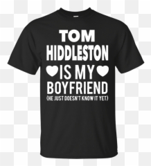 Tom Hiddleston Woman Shirts He Just Doesnu0027t Know It Yet - Black Guns Matter Shirt Png,Tom Hiddleston Png