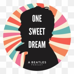 One Sweet Dream A Beatles Podcast - You Are Stronger Than Vibranium png