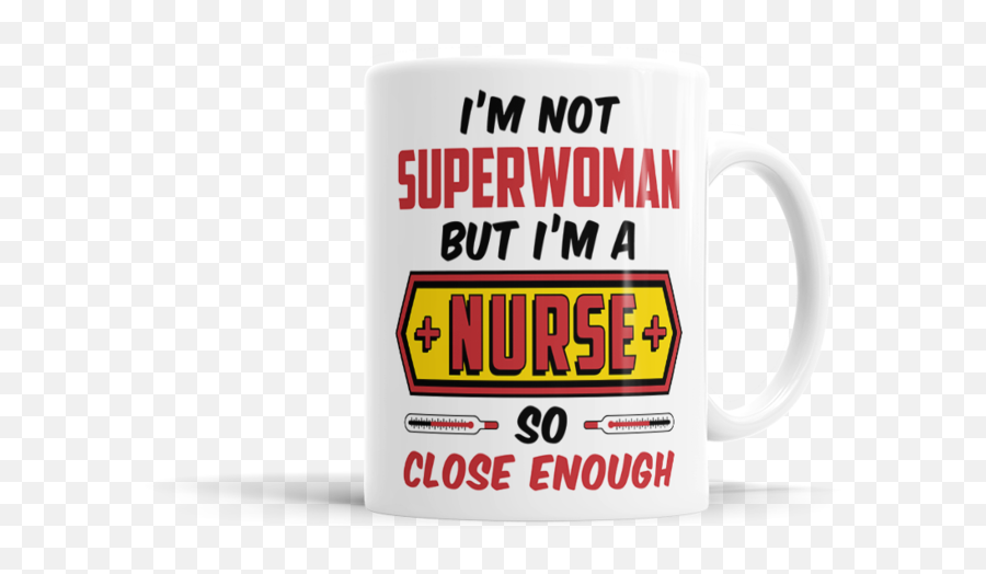Iu0027m Not Superwoman But A Nurse So Close Enough - Mug Png,Superwoman Logo