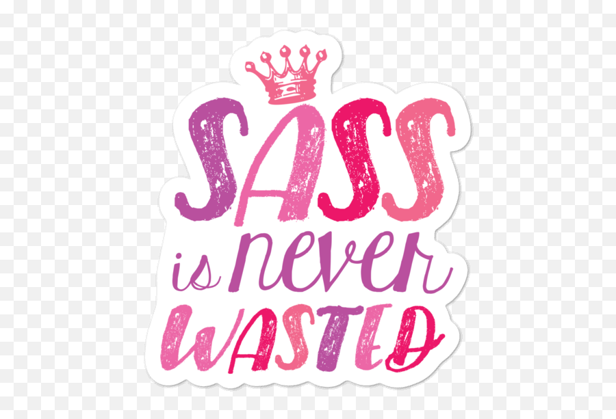 Sass Is Never Wasted Sticker - Gigi Brooks Png,Wasted Transparent