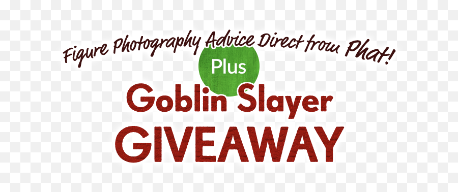 Figure Photography Advice Direct From Phat Plus Goblin - Poster Png,Goblin Slayer Png